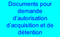 Documents pour demande d’autorisation d’acquisition et de détention